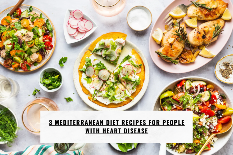 3 Mediterranean Diet Recipes for People With Heart Disease