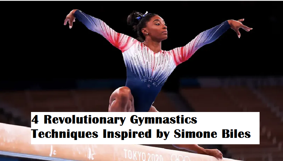 4 Revolutionary Gymnastics Techniques Inspired by Simone Biles