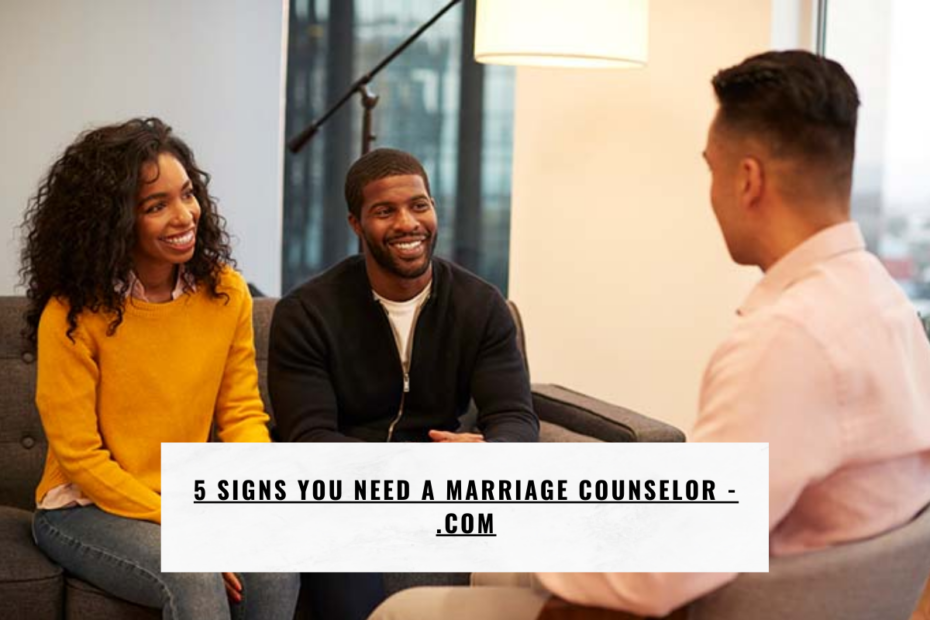5 signs you need a marriage counselor - .com