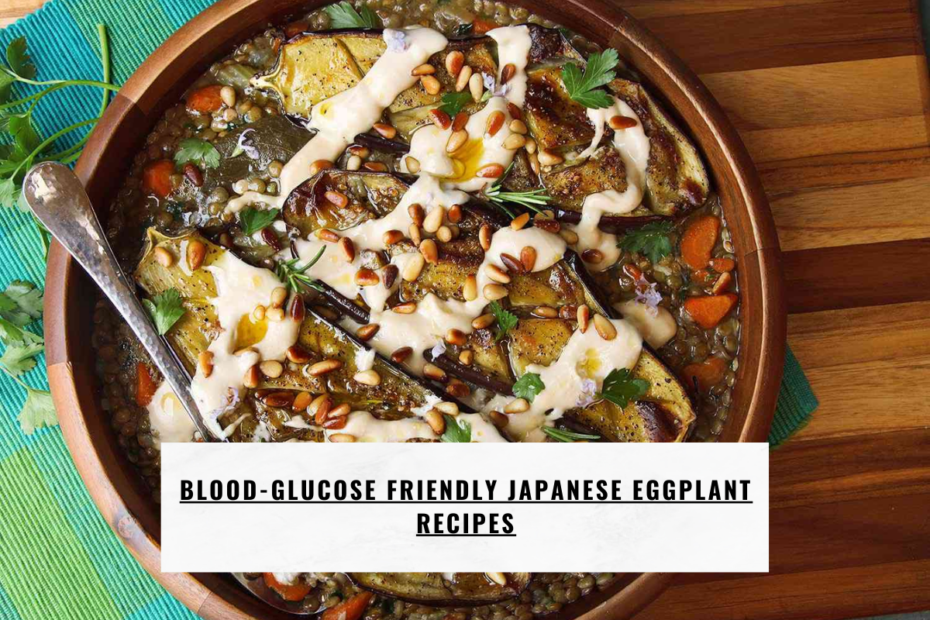 Blood-Glucose Friendly Japanese Eggplant Recipes