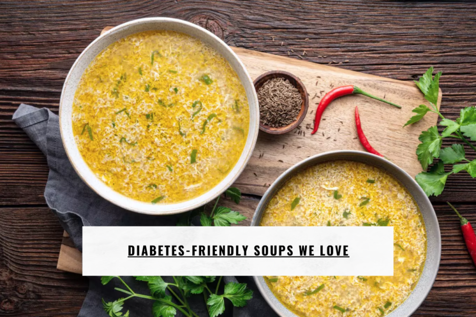 Diabetes-Friendly Soups We Love