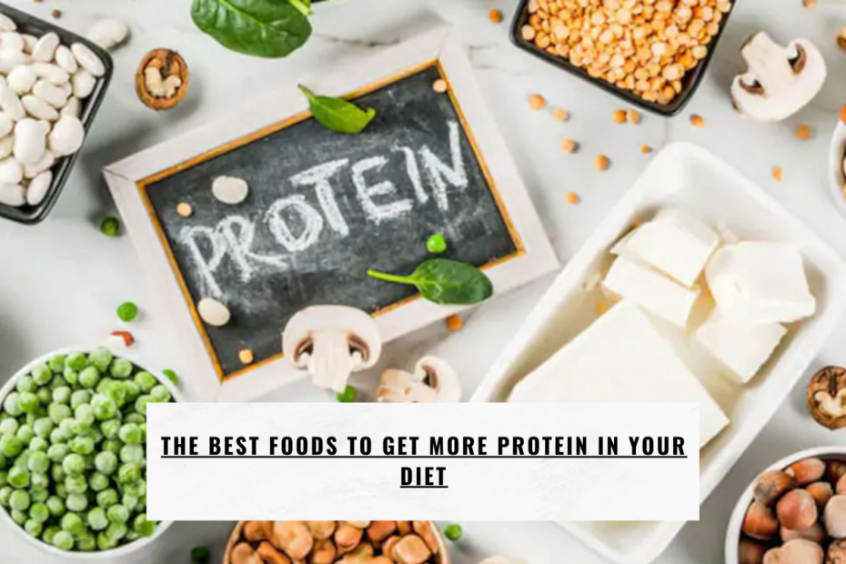 The Best Foods to Get More Protein in Your Diet