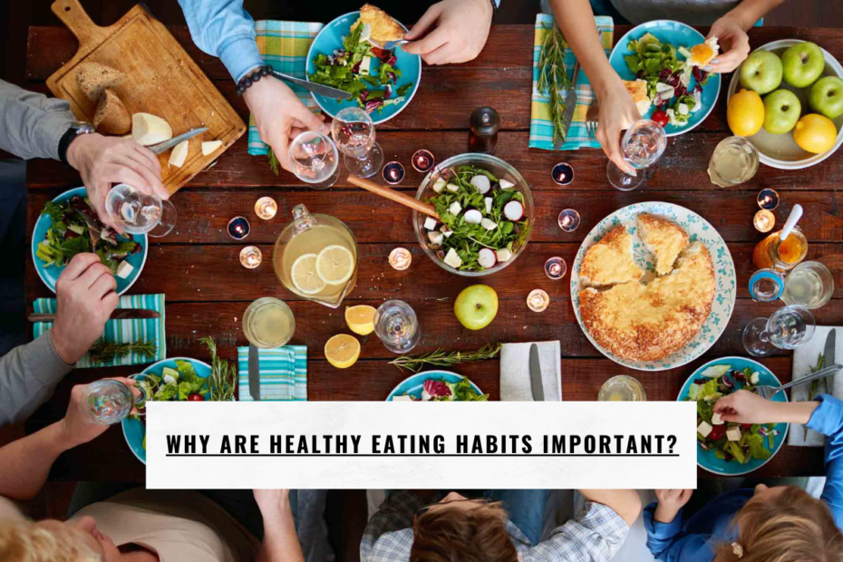 Why Are Healthy Eating Habits Important?